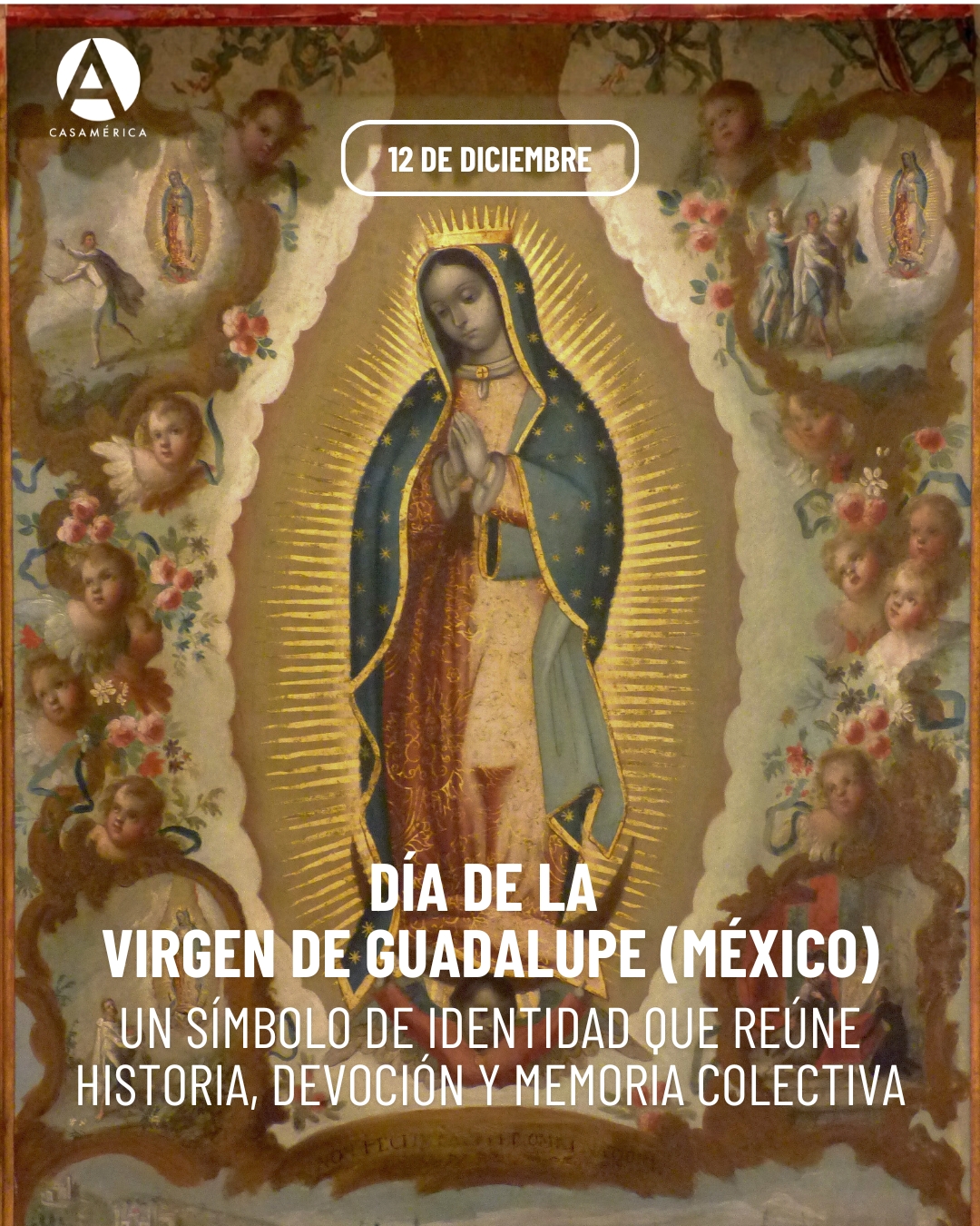 📅 12 de diciembre.
Se celebra el Día de la Virgen de Guadalupe, una fecha de profunda relevancia cultural y religiosa en México y en comunidades mexicanas de todo el mundo. La tradición guadalupana se ha convertido en un símbolo de identidad que reúne historia, devoción y memoria colectiva.

«No se entristezca tu corazón».
Nican Mopohua, siglo XVI.

#VirgenDeGuadalupe #México #PatrimonioCultural #Iberoamérica