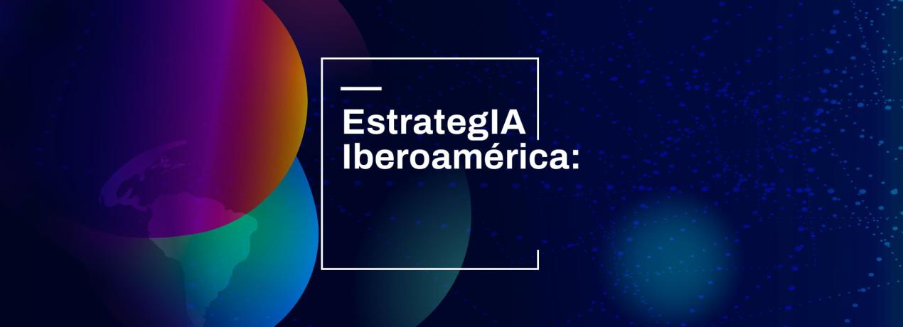 EstrategIA Iberoamérica: I Jornadas regionales sobre educación en la era digital