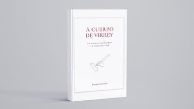 A cuerpo de virrey. Un cronista español en Perú a la sombra del nobel