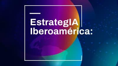 EstrategIA Iberoamérica: I Jornadas regionales sobre educación en la era digital